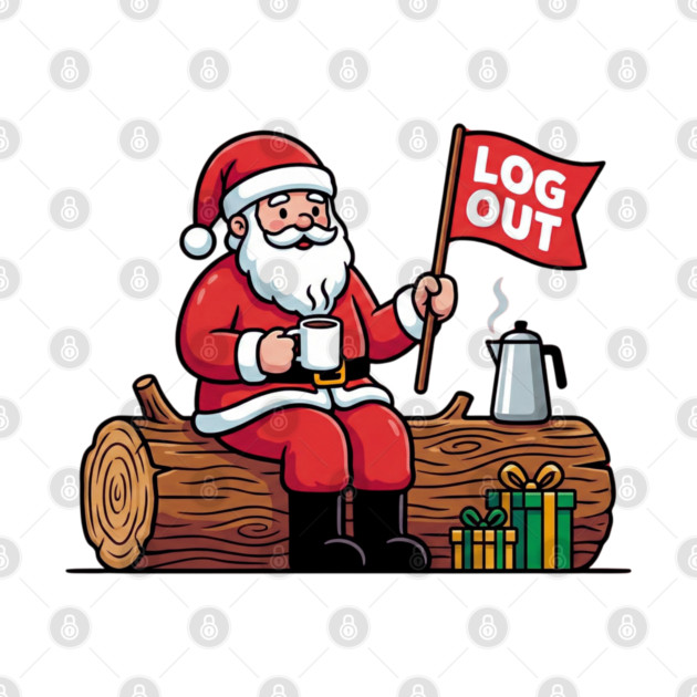 Santa Claus Log Out Coffee Break Pun by Creatifly Graphic Tees
