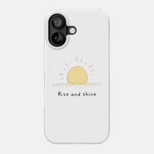 Rise and Shine Phone Case