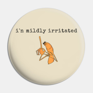 I'm Mildly Irritated Marcus The Worm Pin
