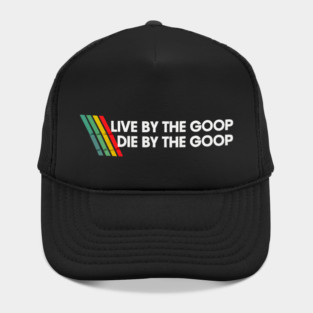 Live By The Goop Die By The Goop - ARC  Raiders Hat