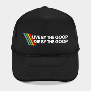 Live By The Goop Die By The Goop - ARC  Raiders Hat