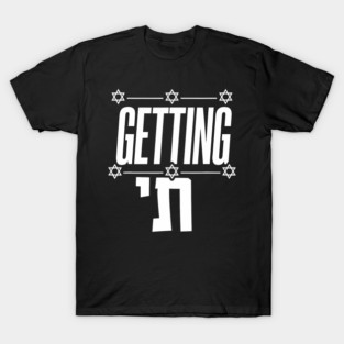 Getting Chai Funny Jewish T-Shirt