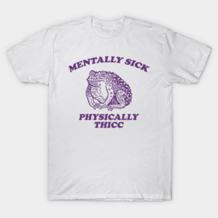 Mentally Sick Physically Thicc Retro Cartoon T-Shirt