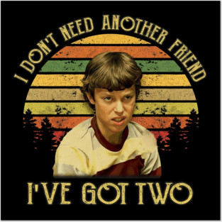 Freaks And Geeks I Dont Need Another Friend Ive Got Two Posters and Art