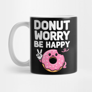 Donut Worry Be Happy - Cute Positive Food Pun Mug