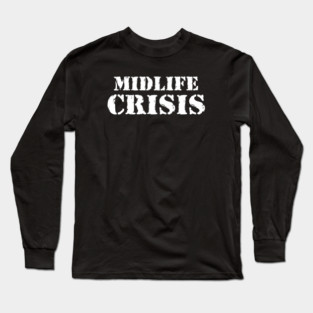 Midlife Crisis Long Sleeve T-Shirt