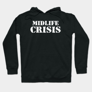 Midlife Crisis Hoodie