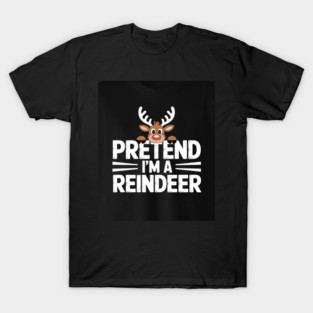 pretend im a reindeer Christmas T-Shirt