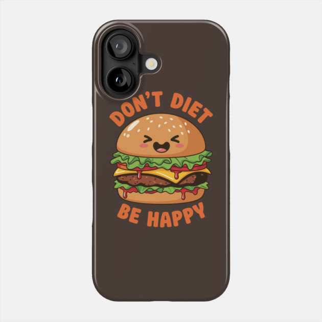 Don't Diet, Be Happy Phone Case by enrynz