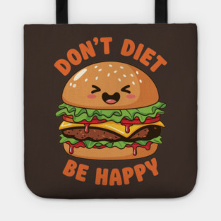 Don't Diet, Be Happy Tote