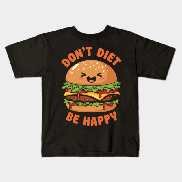 Don't Diet, Be Happy Kids T-Shirt by enrynz