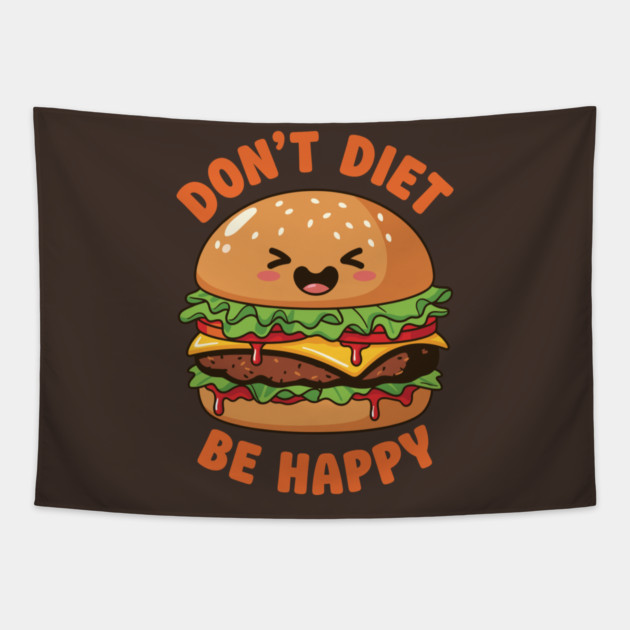 Don't Diet, Be Happy Tapestry by enrynz