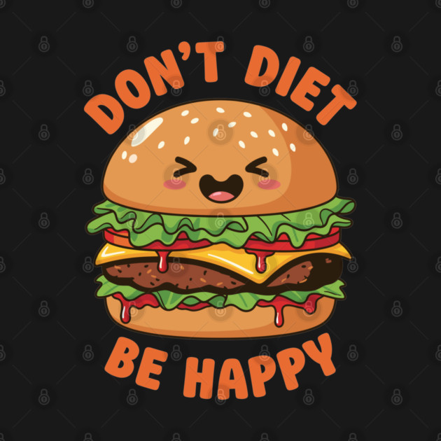 Don't Diet, Be Happy by enrynz