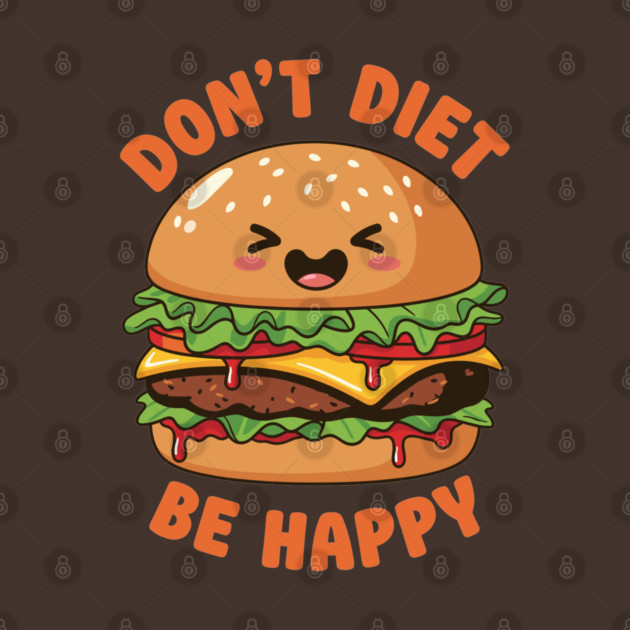 Don't Diet, Be Happy by enrynz