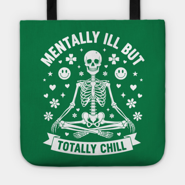 Mentally Ill, But Totally Chill Tote by enrynz