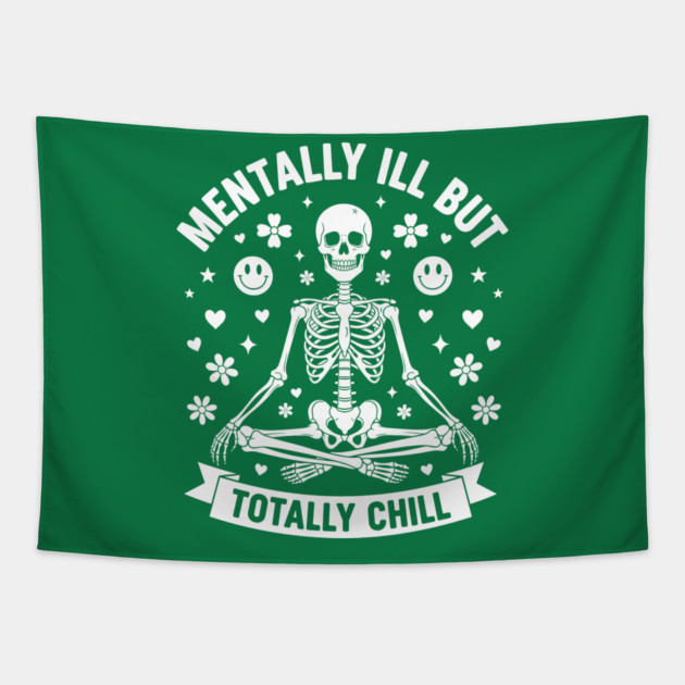 Mentally Ill, But Totally Chill Tapestry by enrynz