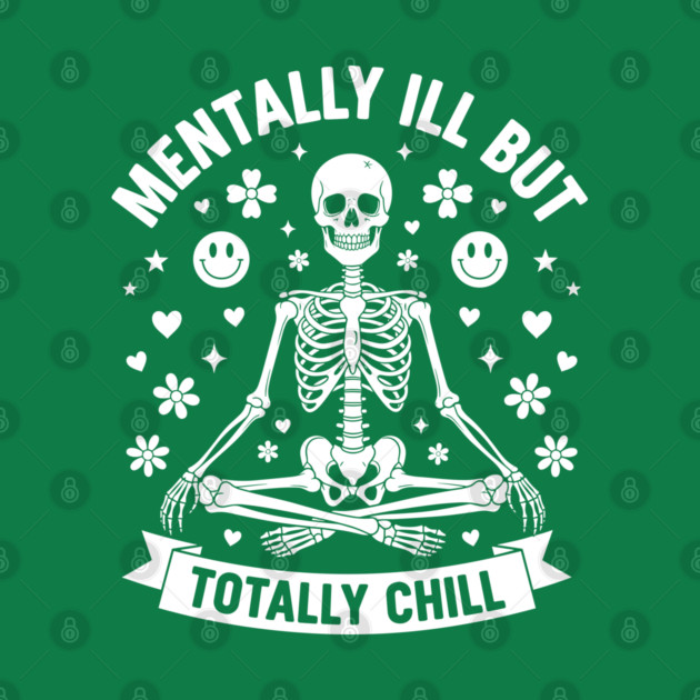 Mentally Ill, But Totally Chill by enrynz