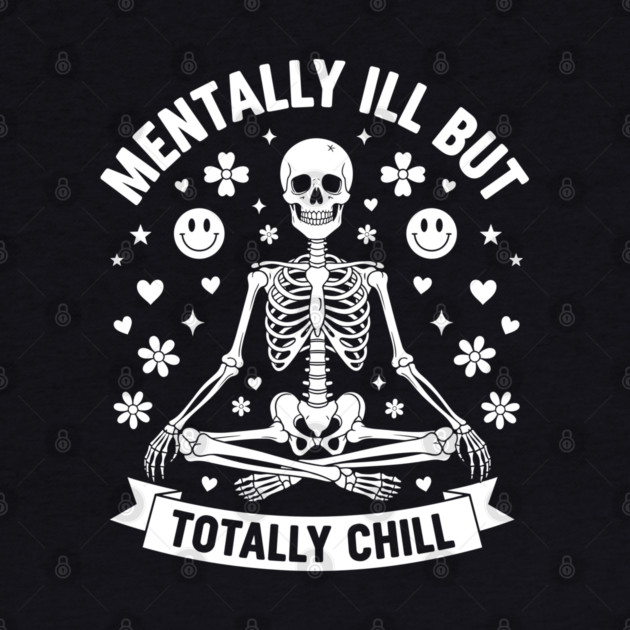 Mentally Ill, But Totally Chill by Digironin