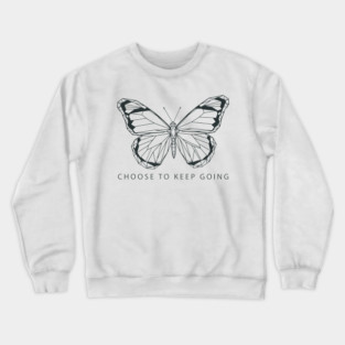 Choose to Keep Going Crewneck Sweatshirt