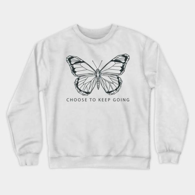 Choose to Keep Going Crewneck Sweatshirt by enrynz