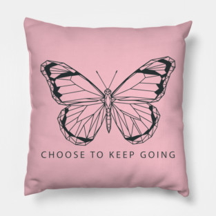 Choose to Keep Going Pillow