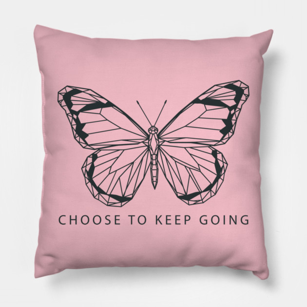 Choose to Keep Going Pillow by enrynz