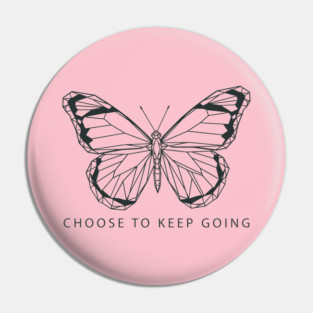 Choose to Keep Going Pin