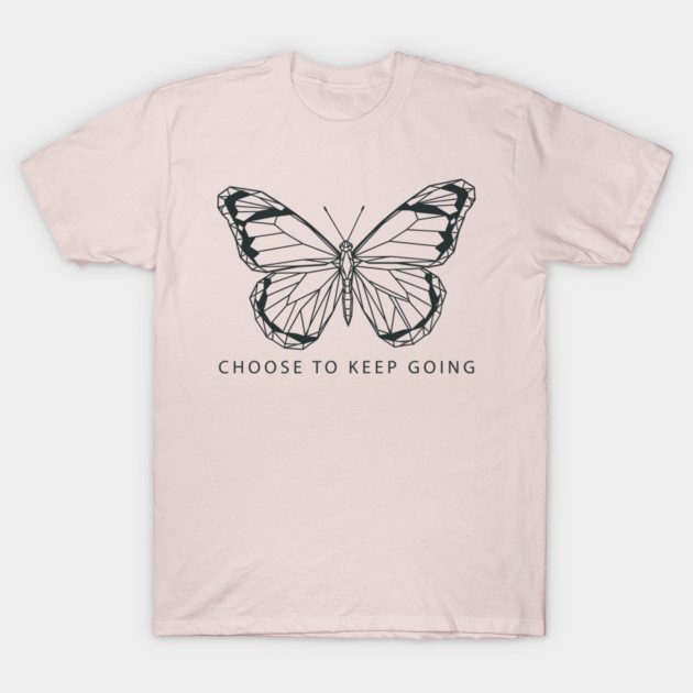 Choose to Keep Going T-Shirt by enrynz