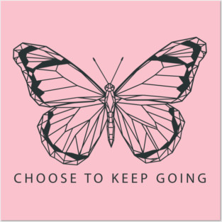 Choose to Keep Going Posters and Art