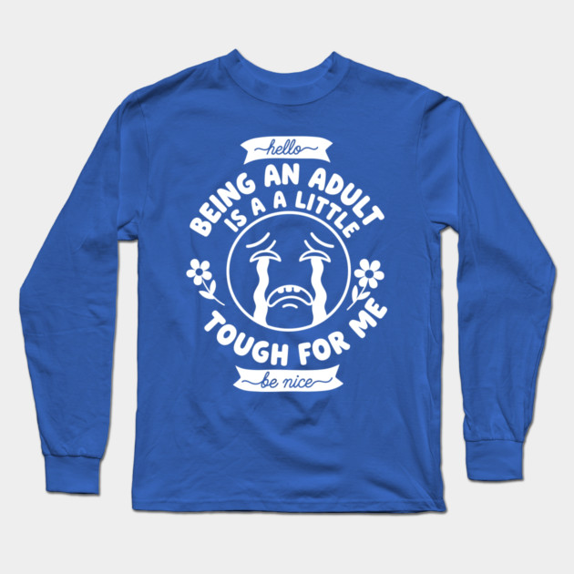 Struggling Adult Humor Long Sleeve T-Shirt by enrynz