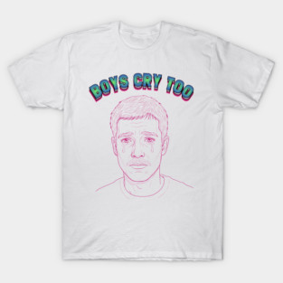 Boys Cry Too T-Shirt