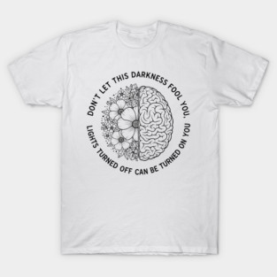 Don't Let Darkness Fool You T-Shirt