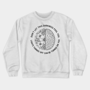 Don't Let Darkness Fool You Crewneck Sweatshirt