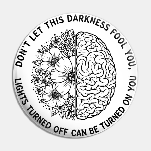 Don't Let Darkness Fool You Pin by enrynz