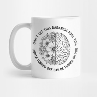 Don't Let Darkness Fool You Mug