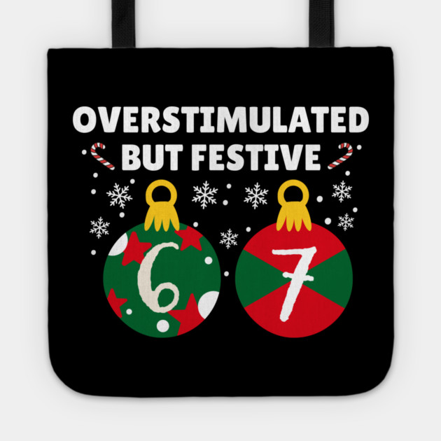Overstimulated But Festive Christmas 67 Ornaments Tote by Creatifly Graphic Tees