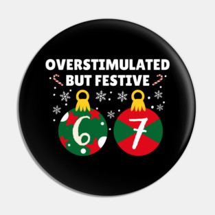 Overstimulated But Festive Christmas 67 Ornaments Pin