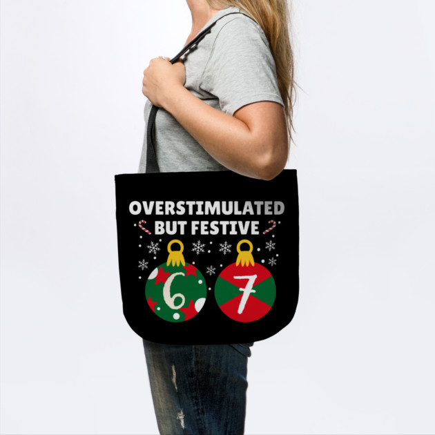 Overstimulated But Festive Christmas 67 Ornaments by Creatifly Graphic Tees