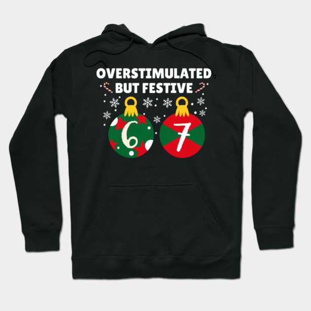 Overstimulated But Festive Christmas 67 Ornaments Hoodie by Creatifly Graphic Tees