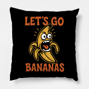 Let's Go Bananas Expressive Goofy Humor Pillow