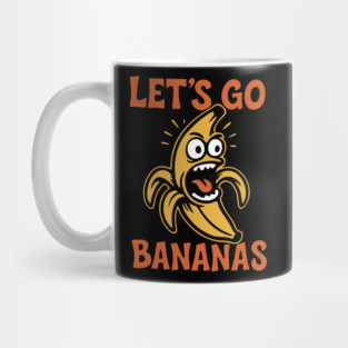 Let's Go Bananas Expressive Goofy Humor Mug
