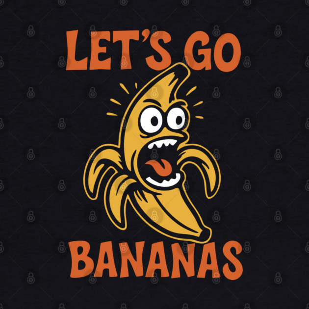 Let's Go Bananas Expressive Goofy Humor by Anticorporati