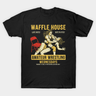 Amateur Wrestling Wednesdays at Waffle House T-Shirt