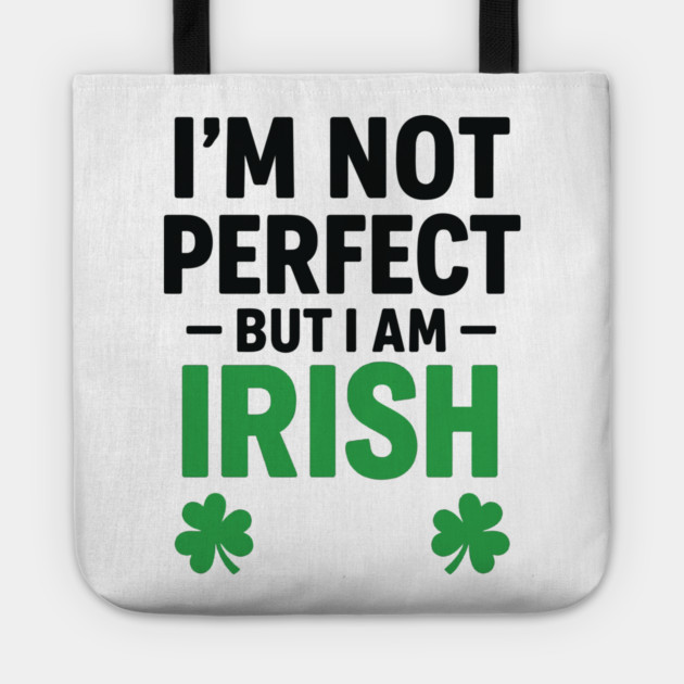 I'm Not Perfect But I am Irish Funny Quote Tote by Researchand's Store