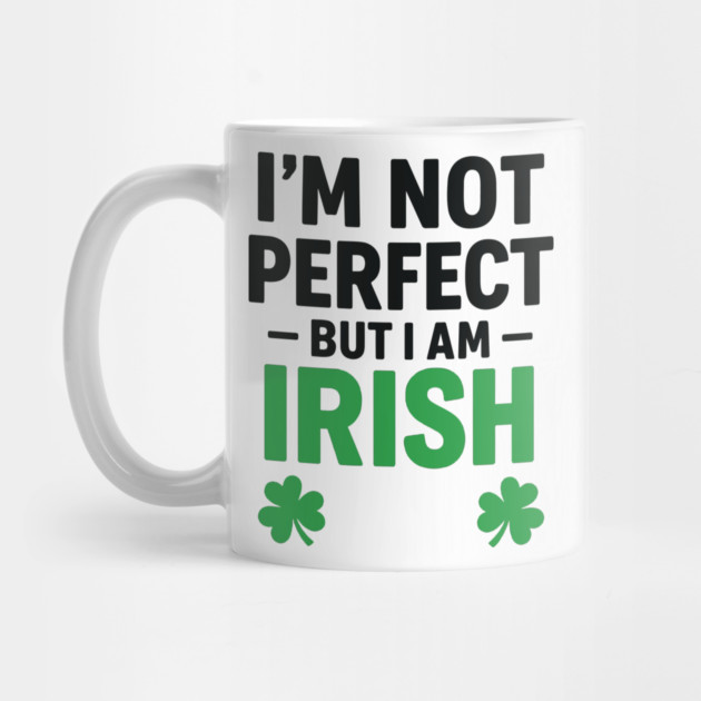 I'm Not Perfect But I am Irish Funny Quote by Researchand's Store