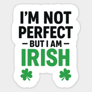 I'm Not Perfect But I am Irish Funny Quote Sticker