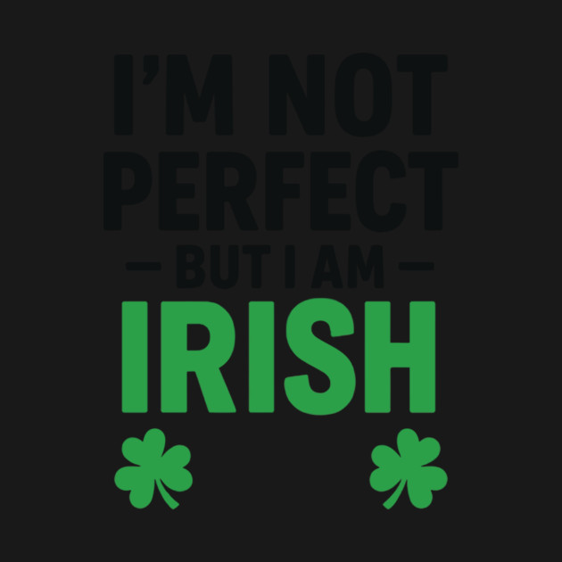 I'm Not Perfect But I am Irish Funny Quote by Researchand's Store