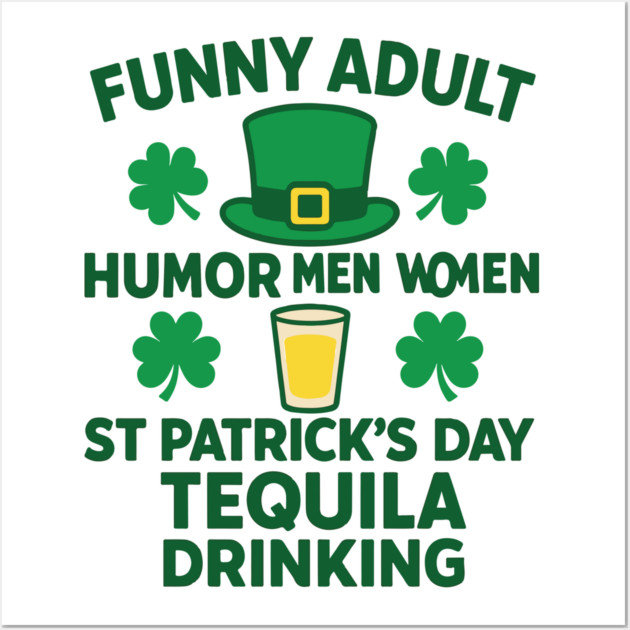 Funny Adult Humor Men Women St Patricks Day Tequila Drinking Wall Art by Researchand's Store