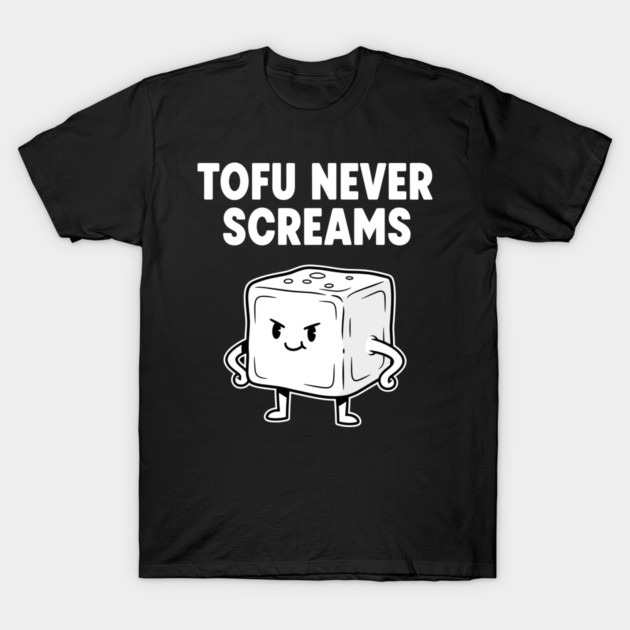 Tofu Never Screams T-Shirt by enrynz