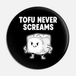 Tofu Never Screams Pin